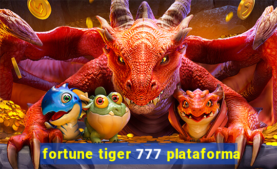 fortune tiger 777 plataforma